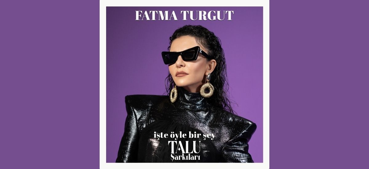 Fatma Turgut - İşte Öyle Bir Şey (Talu Şarkıları)