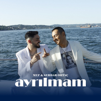 SERDAR ORTAÇ - AYRILMAM
