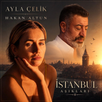 AYLA ÇELİK FT HAKAN ALTUN - İSTANBUL AŞIKLARI