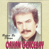 ORHAN GENCEBAY - BATSIN BU DÜNYA