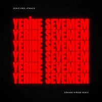 GÖKHAN KIRDAR - YERİNE SEVEMEM