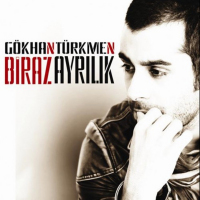 GÖKHAN TÜRKMEN - BİRAZ AYRILIK