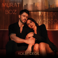 MURAT BOZ FT MELEK MOSSO - KOLAY DEĞİL