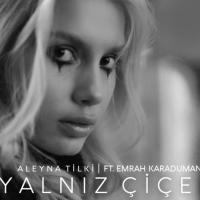 ALEYNA TİLKİ - YALNIZ ÇİÇEK