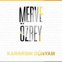 MERVE ÖZBEY - KARARSIN DÜNYAM