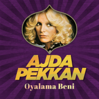 AJDA PEKKAN - OYALAMA BENİ