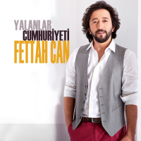 FETTAH CAN - YALANLAR CUMHURİYETİ