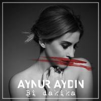 AYNUR AYDIN - Bİ DAKİKA