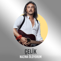 ÇELİK - NAZINA OLUYORUM