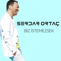SERDAR ORTAÇ - BIZ ISTEMEZSEK