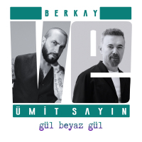 ÜMİT SAYIN FT BERKAY - GÜL BEYAZ GÜL