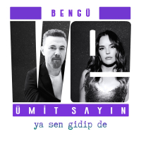 ÜMİT SAYIN FT BENGÜ - YA SEN GİDİP DE