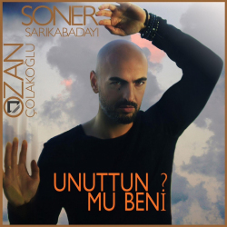 SONER SARIKABADAYI - UNUTTUNMU BENI