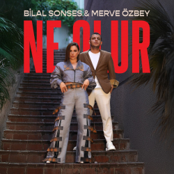 BİLAL SONSES & MERVE ÖZBEY - NE OLUR