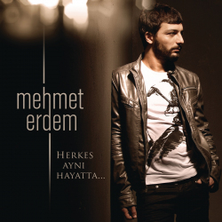 MEHMET ERDEM - HERKES AYNI HAYATTA