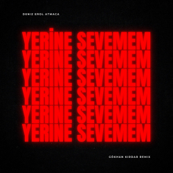 GÖKHAN KIRDAR - YERİNE SEVEMEM