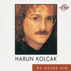 HARUN KOLÇAK - EN BÜYÜK AŞK