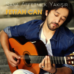 FETTAH CAN - SANA AFFETMEK YAKIŞIR