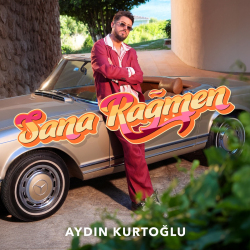 AYDIN KURTOĞLU - SANA RAGMEN