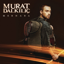 MURAT DALKILIÇ - MERHABA MERHABA