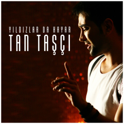 TAN TAŞÇI - YILDIZLAR DA KAYAR