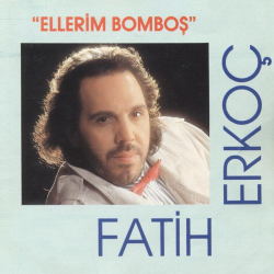 FATİH ERKOÇ - ELLERIM BOMBOŞ