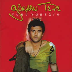 GÖKHAN TEPE - YÜRÜ YÜREĞİM
