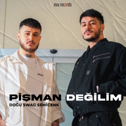 SEMİCENK & DOĞU SWAG - PİŞMAN DEGİLİM