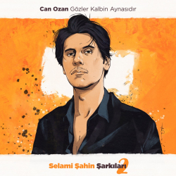 SELAMİ ŞAHİN - GÖZLER KALBİN AYNASIDIR