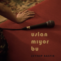 ZEYNEP BASTIK - USLANMIYOR BU